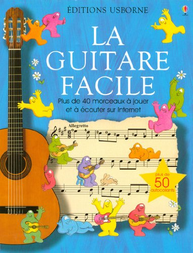 La guitare facile : plus de 40 morceaux à jouer et à écouter sur Internet