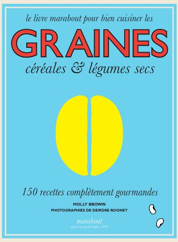 Le livre marabout pour bien cuisiner les graines, céréales & légumes secs : 150 recettes complètemen