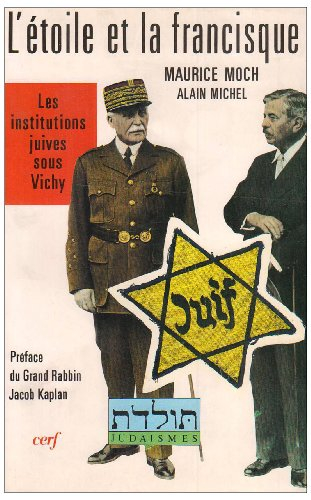 L'Etoile et la francisque : les institutions juives sous Vichy