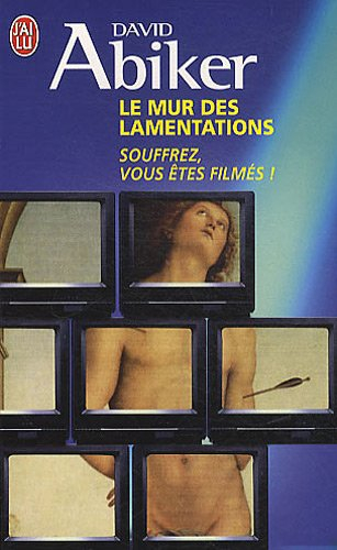 Le mur des lamentations : souffrez, vous êtes filmés !