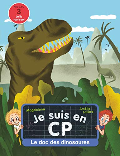 Je suis en CP. Le doc des dinosaures : niveau 3