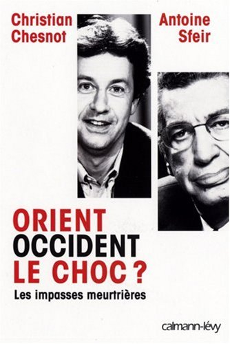 Orient-Occident, le choc ? : les impasses meurtrières