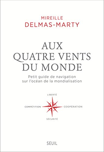 Aux quatre vents du monde : petit guide de navigation sur l'océan de la mondialisation