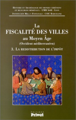 La fiscalité des villes au Moyen Age. Vol. 3. La redistribution de l'impôt : (Occident méditerranéen