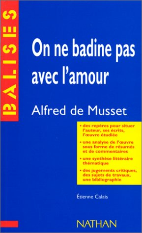 On ne badine pas avec l'amour, Alfred de Musset : résumé analytique, commentaire critique, documents