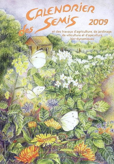 Calendrier des semis 2009 : et des travaux d'agriculture, de jardinage, de viticulture, de sylvicult