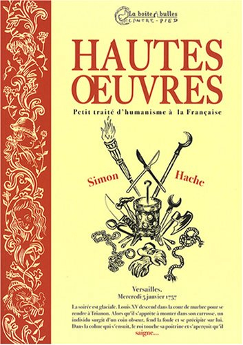 Hautes oeuvres : petit traité d'humanisme à la française