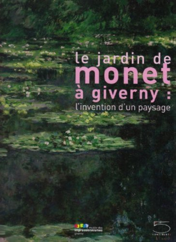 Le jardin de Monet à Giverny : l'invention d'un paysage