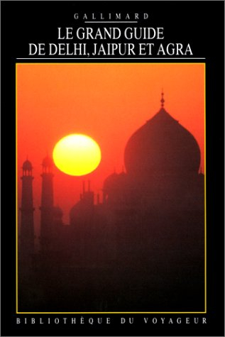 Le grand guide de Delhi, Jaipur et Agra