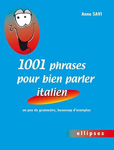 1.001 phrases pour bien parler italien : un peu de grammaire, beaucoup d'exemples