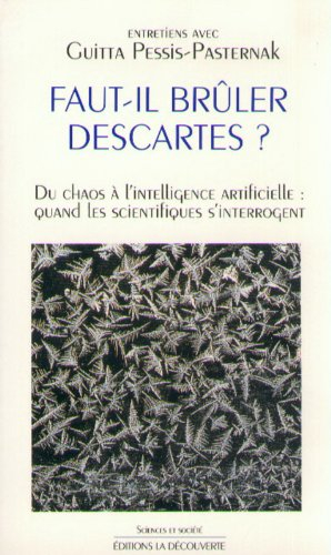 Faut-il brûler Descartes ? : du chaos à l'intelligence artificielle, quand les scientifiques s'inter