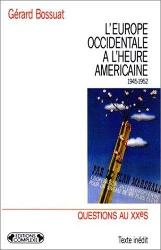 L'Europe occidentale à l'heure américaine : le plan Marshall et l'unité européenne, 1945-1952