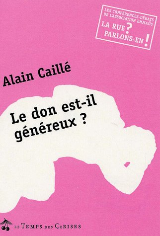 Le don est-il généreux ? : conférence-débat avec Alain Caillé