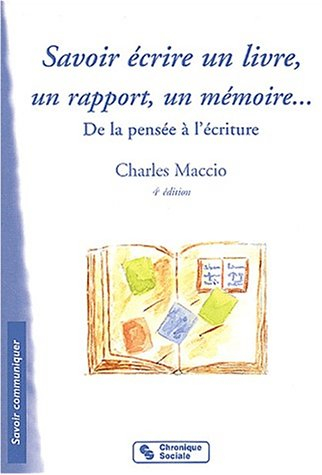 Savoir écrire un livre, un rapport, un mémoire : de la pensée à l'écriture