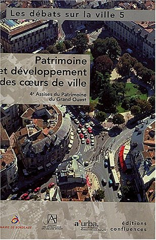 Les débats sur la ville. Vol. 5. Patrimoine et développement des coeurs de ville : actes des 4e Assi
