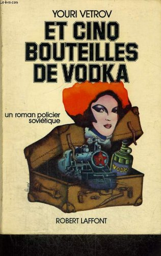 et cinq bouteilles de vodka