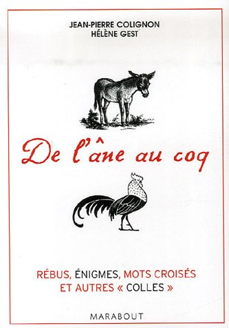 De l'âne au coq : 200 jeux pour tester votre culture générale : rébus, énigmes, mots croisés et autr