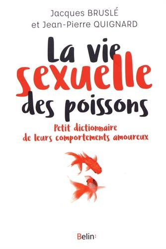 La vie sexuelle des poissons : petit dictionnaire de leurs comportements amoureux