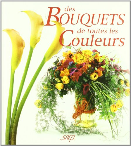 Des bouquets de toutes les couleurs