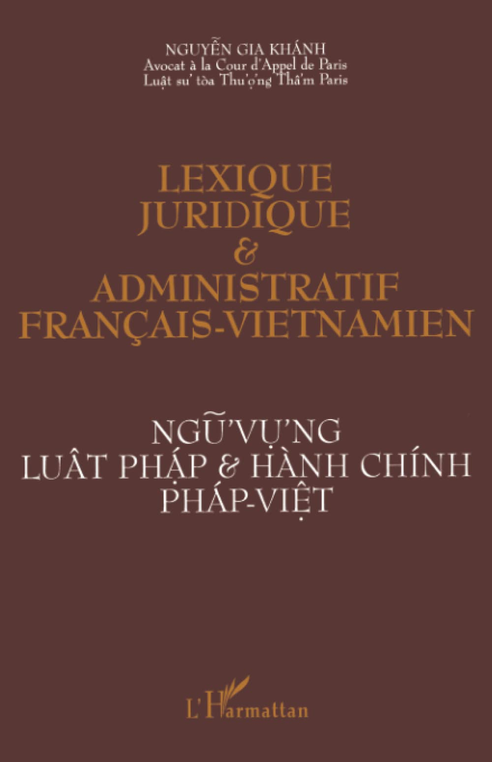 Lexique juridique et administratif français-vietnamien. Ngu'vu'ng luat phap & hanh chinh phap-viet