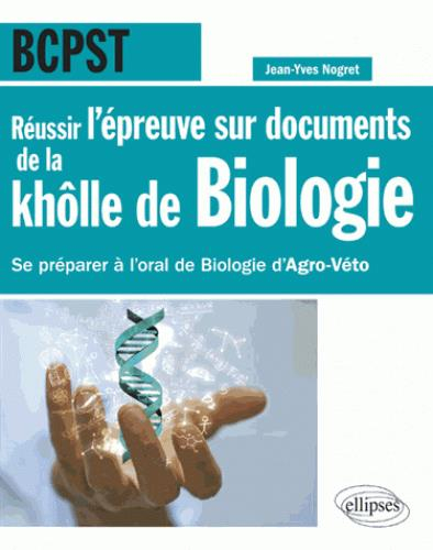 BCPST : réussir l'épreuve sur documents de la khôlle de biologie : se préparer à l'oral de biologie 