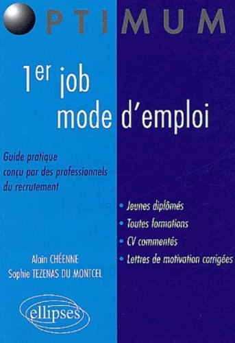 1er job, mode d'emploi : guide pratique conçu par des professionnels du recrutement : jeunes diplômé