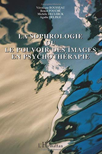 La sophrologie ou Le pouvoir des images en psychothérapie
