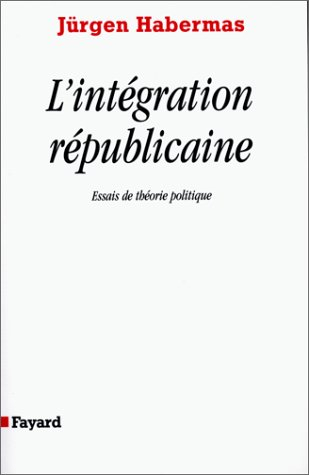 L'intégration républicaine : essais de théorie politique