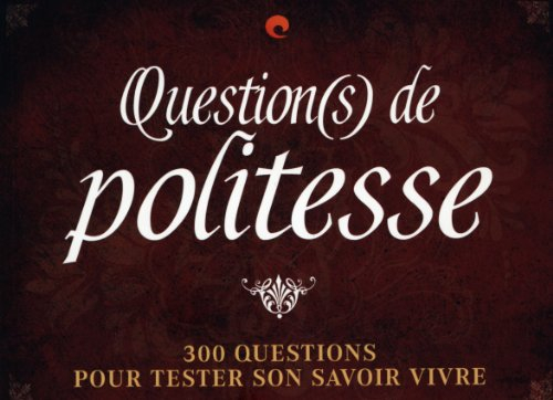 Question(s) de politesse : 300 questions pour tester son savoir-vivre