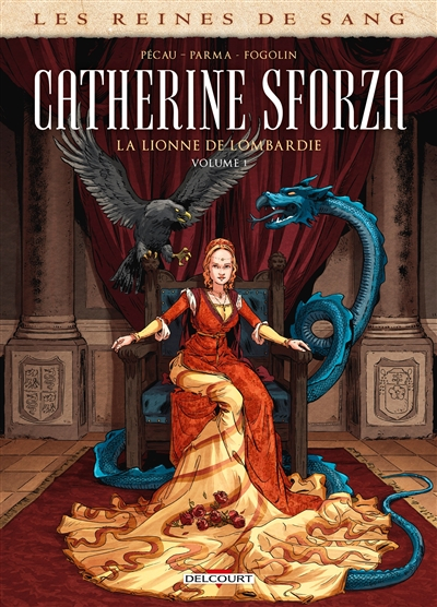 Les reines de sang. Catherine Sforza, la lionne de Lombardie. Vol. 1