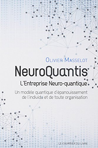 Neuroquantis : l'entreprise neuro-quantique : un modèle quantique d'épanouissement de l'individu et 