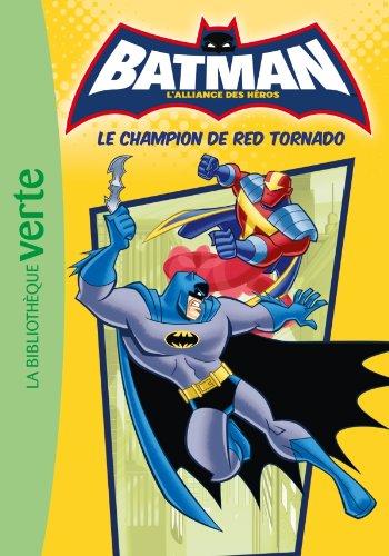 Batman, l'alliance des héros. Vol. 5. Le champion de Red Tornado