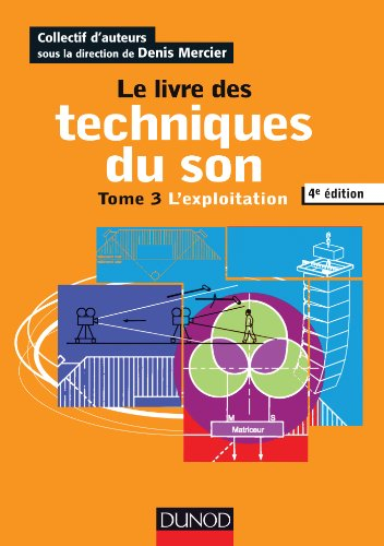 Le livre des techniques du son. Vol. 3. L'exploitation