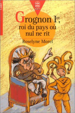 Grognon Ier, roi du pays où nul ne rit