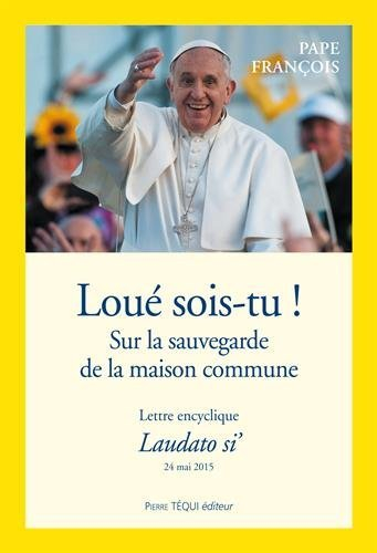 Lettre encyclique Laudato si' du saint-père François sur la sauvegarde de la maison commune