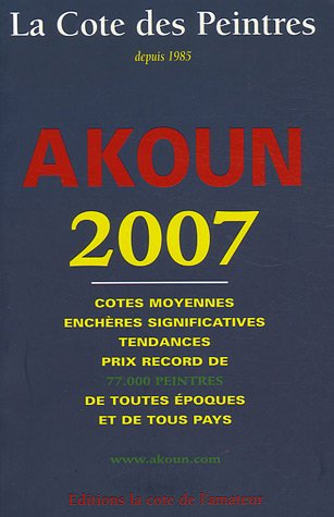 La cote des peintres 2007 : cotes moyennes, enchères significatives, tendances, prix record de 77.00