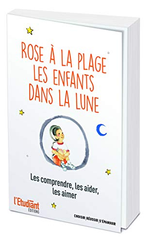 Rose à la plage : les enfants dans la lune : les comprendre, les aider, les aimer