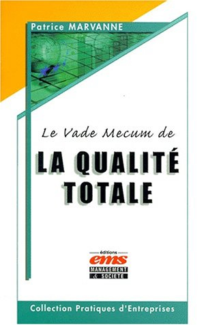 Le vade-mecum de la qualité totale