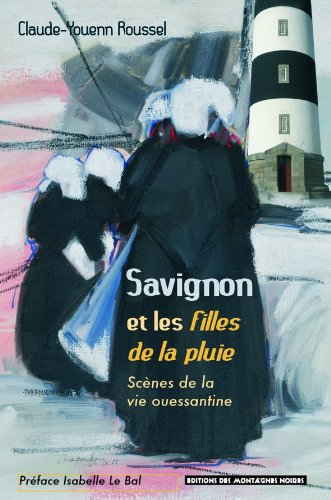 Savignon et Les filles de la pluie : scènes de la vie ouessantine : centenaire du prix Goncourt 1912