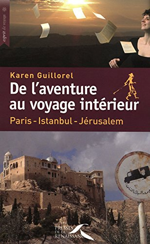 De l'aventure au voyage intérieur : Paris-Istanbul-Jérusalem