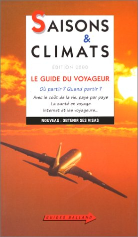 saisons et climats, édition 2000. le guide du voyageur