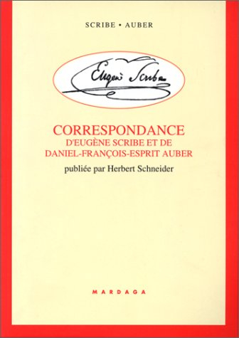 Correspondance d'Eugène Scribe et de Daniel-François-Esprit Auber