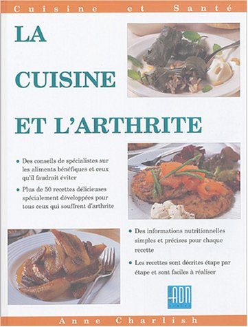 La cuisine et l'arthrite : plus de 50 recettes simples, savoureuses et nutritives pour les personnes