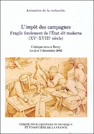 L'impôt des campagnes : fragile fondement de l'Etat dit moderne (XVe-XVIIIe siècle) : colloque tenu 