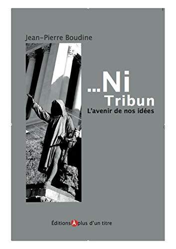 Ni tribun : l'avenir de nos idées