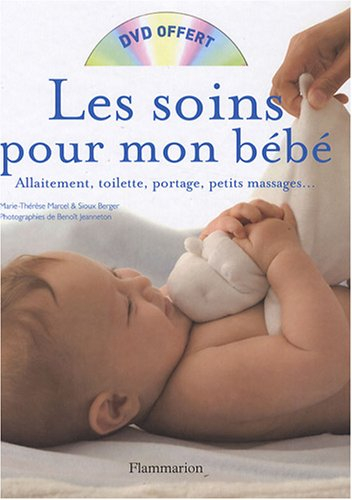 Les soins pour mon bébé : allaitement, toilette, portage, petits massages...