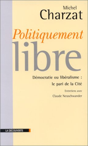 Politiquement libres : entretiens avec Claude Neuschwander