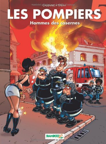 Les pompiers. Vol. 5. Hommes des casernes