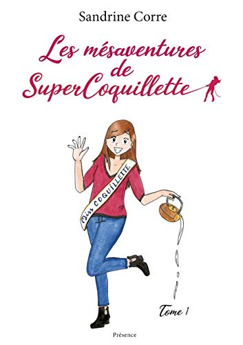 Les mésaventures de SuperCoquillette: Recueil humour adulte - ados