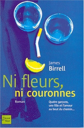 Ni fleurs, ni couronnes : quatre garçons, une fille et l'amour au bout du chemin...